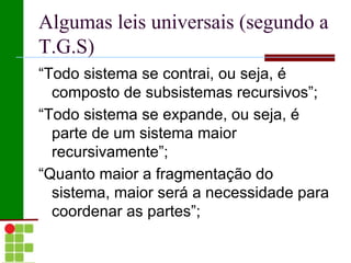 Exemplo ??? Todo sistema deve possuir  4 características  básicas : elementos ou entidades; 