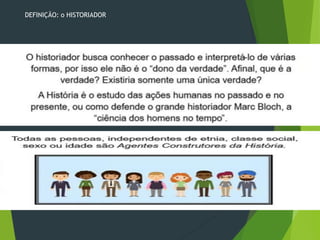 DEFINIÇÃO: o HISTORIADOR
 