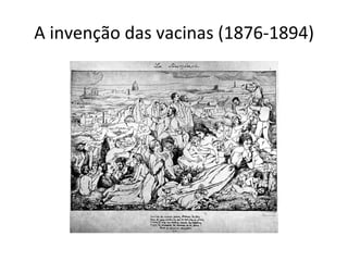 A invenção das vacinas (1876-1894) 
