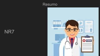 Resumo
NR7
 