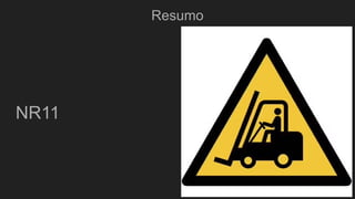 Resumo
NR11
 