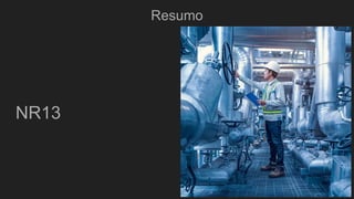 Resumo
NR13
 