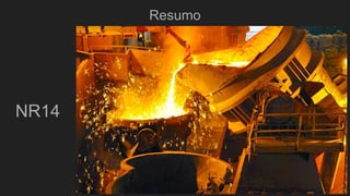 Resumo
NR14
 
