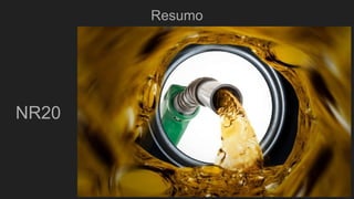 Resumo
NR20
 