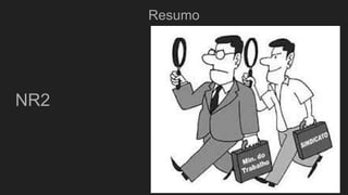 Resumo
NR2
 
