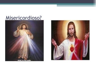 Misericordioso?
 