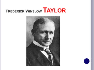 FREDERICK WINSLOW TAYLOR
 