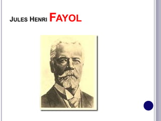JULES HENRI FAYOL
 