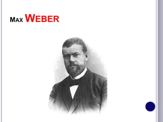 MAX WEBER
 