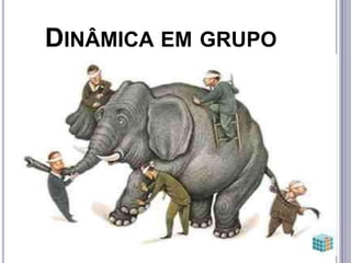 DINÂMICA EM GRUPO
 