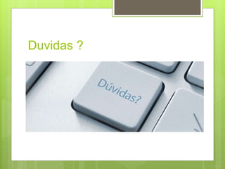 Duvidas ?
 