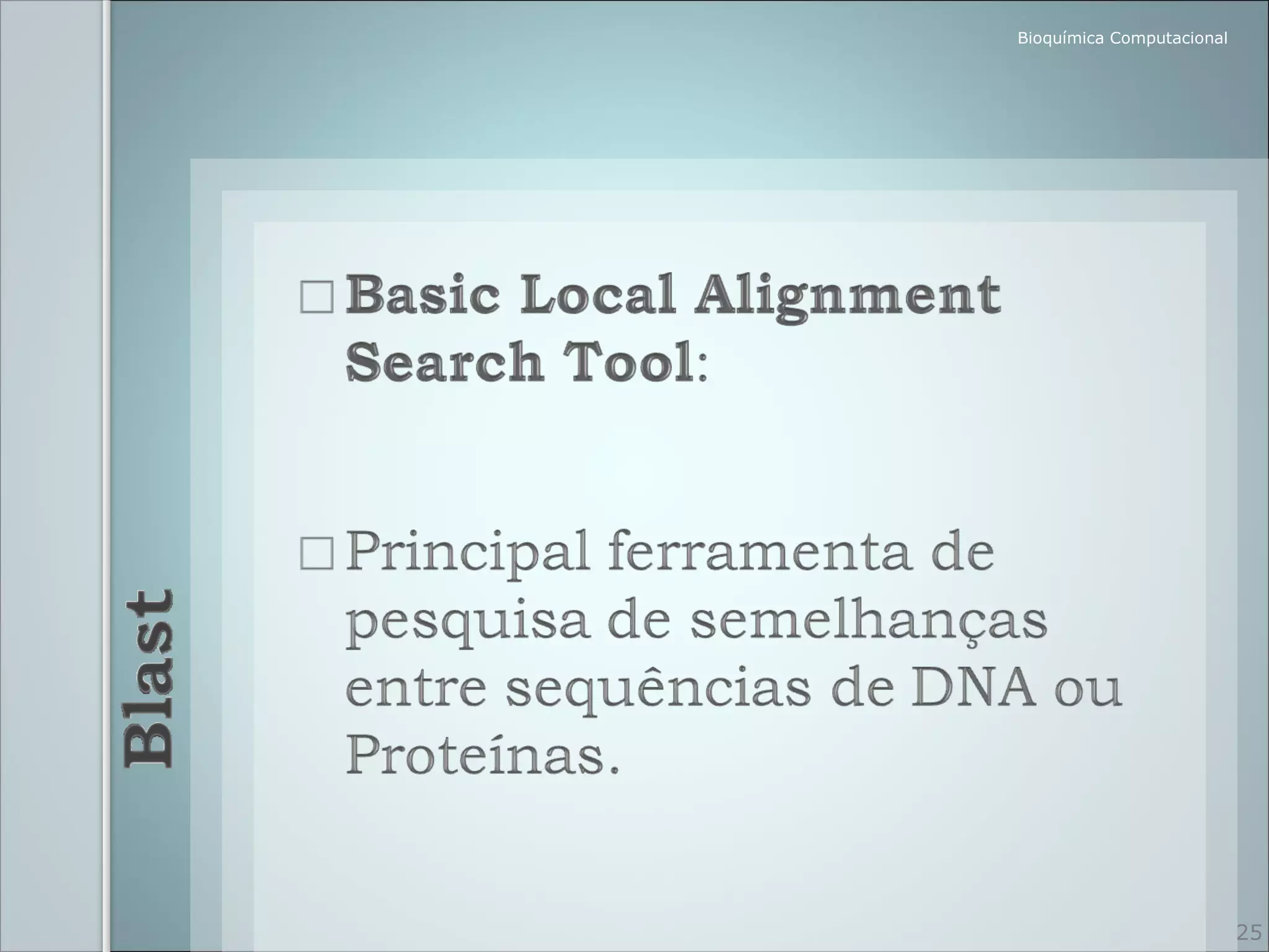 Bioquímica Computacional




                           25
 