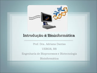 Introdução à Bioinformática
 