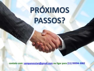Apresentação da Academia SP de Conhecimentos 51
PRÓXIMOS
PASSOS?
contato com: sampanossian@gmail.com ou ligar para (11) 99994-3082
 