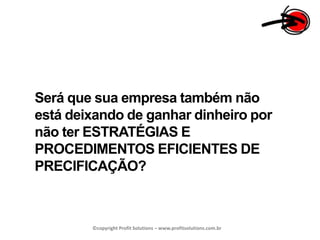 Será que sua empresa também não está deixando de ganhar dinheiro por não ter estratégias e procedimentos eficientes de precificação?