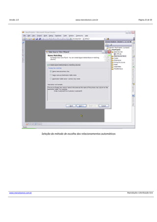 Versão: 2.0 www.marcelosincic.com.br Página 25 de 59
www.marcelosincic.com.br Reprodução e distribuição livre
Seleção do método de escolha dos relacionamentos automáticos
 