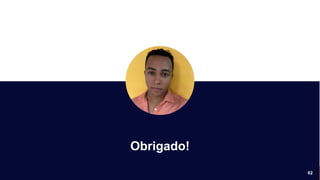 Obrigado! Até a próxima aula.
62
Obrigado!
 