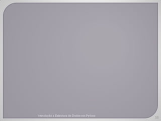 Introdução a Estrutura de Dados em Python
                                            35
 
