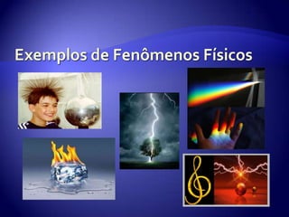 Exemplos de Fenômenos Físicos