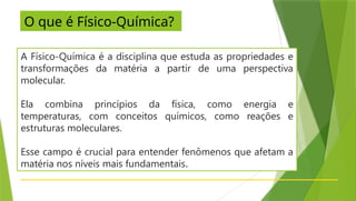 A Físico-Química é um ramo da Química que estuda os processos químicos ...
