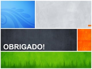 What’s Your Message?
OBRIGADO!
 