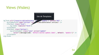 Views (Visões) 
54 
Uso de Templates 
 