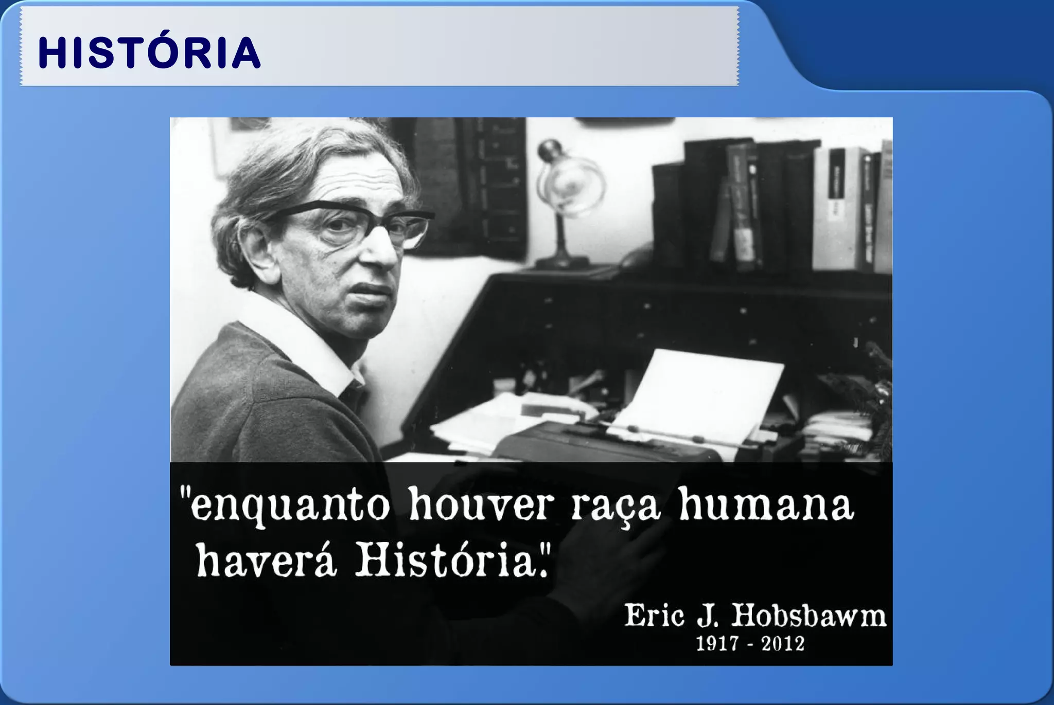 HISTÓRIA
 