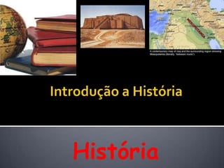 História
 