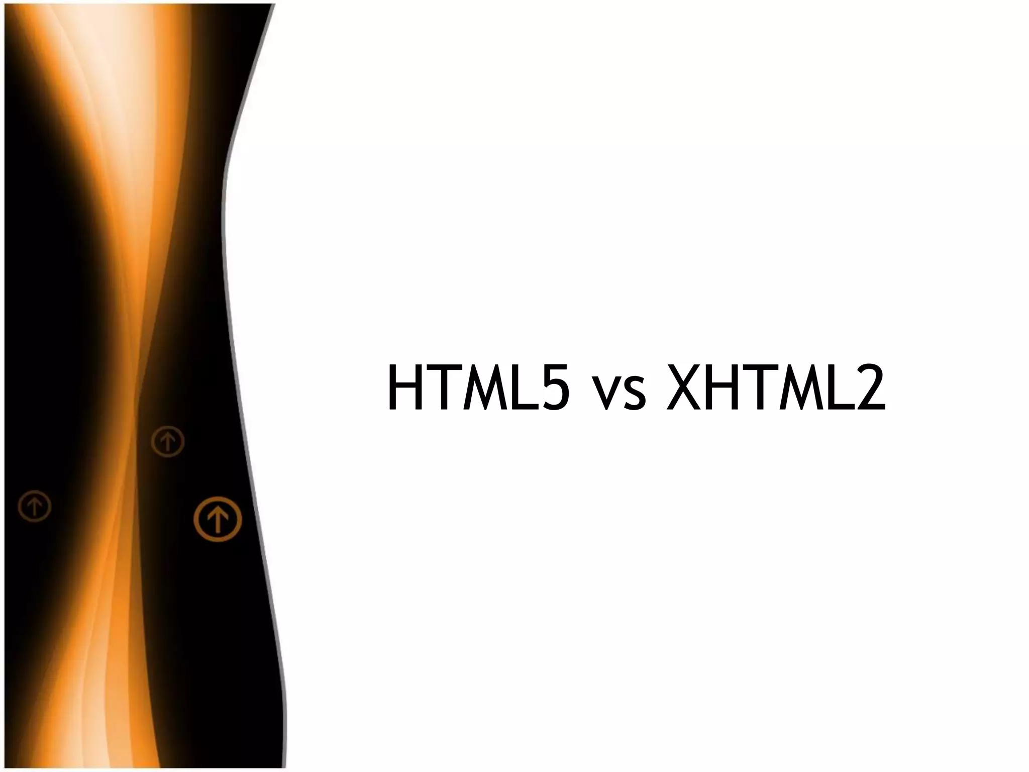 HTML5 vs XHTML2
 