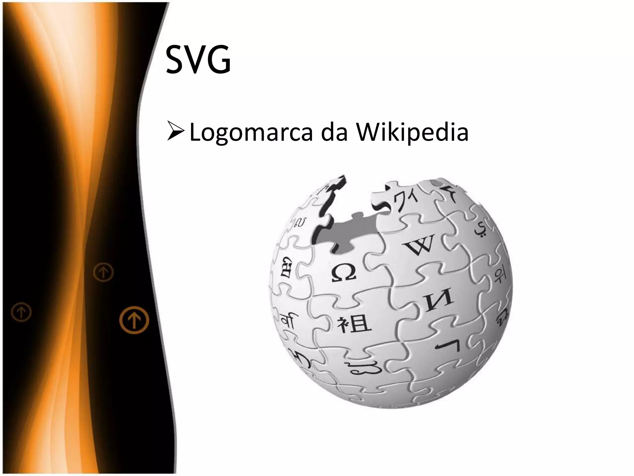SVG
Logomarca da Wikipedia
 