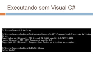 Executando sem Visual C#

 
