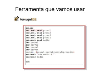 Ferramenta que vamos usar
 