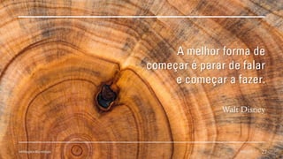 A melhor forma de
começar é parar de falar
e começar a fazer.
Walt Disney
Introdução a Microbilogia 16/09/2024 27
 