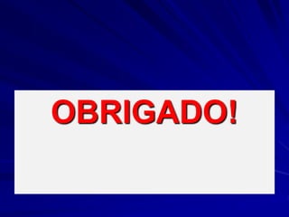OBRIGADO!
 