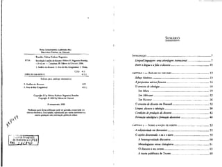 FlCHA CATALOCRAFICA ELABORADA PELA
BIBLJOTECA CENTRAL DA UNICAMP
Brandao, Helena Hathsue Nagamine.
B733i Introducao a analise do discurso / Helena H. Nagamine Brandao.
- 2* ed.rev. - Campinas, SP: Editora daUNICAMP, 2004.
I. Andiise do discurso. 2. Atos de fala (Lingiifstica). I. Titulo.
ISBN 85-268-0670-X
CDD 415
412.1
Indices para catilogo sistematico:
1. Analise do discurso
2. Atos de lala (Lingiifstica)
415
412.1
,vA
Copyright © by Helena Hathsue Nagamine Brandao
Copyright © 2004 by Editora da UNICAMF
2a
reimpressao, 2006
Nenhuma parte desta publica9ao pode ser gravada, armazenada em
sistema eletr&nico, fotocopiada, reproduzida por meios mecanicos ou
outros quaisquer sem autorizacao previa do editor.
dt- BiDhoteca/UFES
SUMARIO
INTRODUCED 7
Lmgua/LingiMgem: uma abordagem intemtional 7
Entre a lingua e afala: o discurso 10
CAPiTuLO i —ANALISE DO DISCURSO 13
Esbofo histdrico 13
A perspectiva, tedrica jrancesa 16
O concetto de ideotogia 18
Em Marx 19
Em Althusser 23
Em Ricoeur 26
O conceito de discurso em Foucautt 32
Lingua, discurso e ideologia 38
Condifoes deprodufao do discurso 42
Formagcio ideoldgica eformacao discursiva 46
CAPfTULO 2 SOBRE A NOCAO DE SUJEITO 53
A subjetividade em Benveniste 55
O sujeito descentrado: o eue o outro 59
A heterogeneidade discursiva 60
Monologismo versus dialogismo 61
O discurso e seu avesso 65
A teoria polifonica de Ducrot 69
 