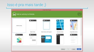 Isso é pra mais tarde ;)
 
