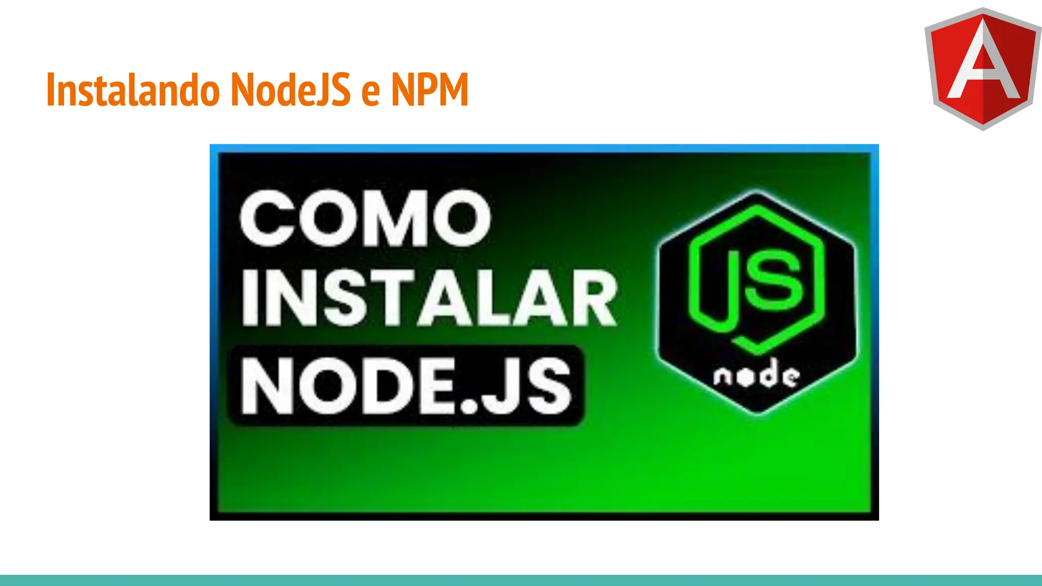 Instalando NodeJS e NPM
 