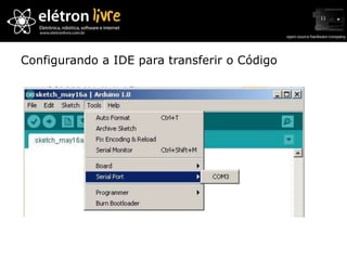 Configurando a IDE para transferir o Código
 