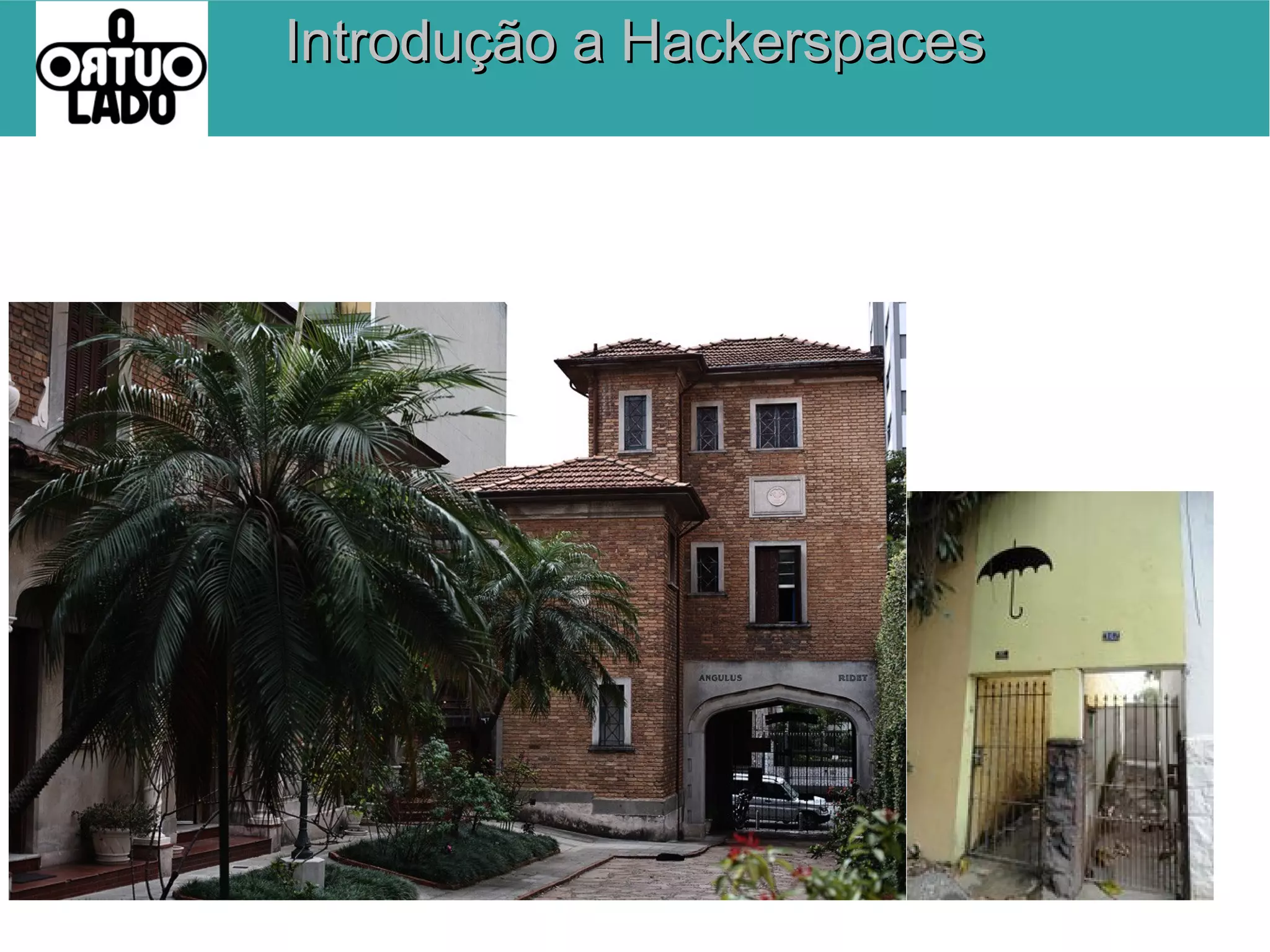 Introdução a Hackerspaces

 