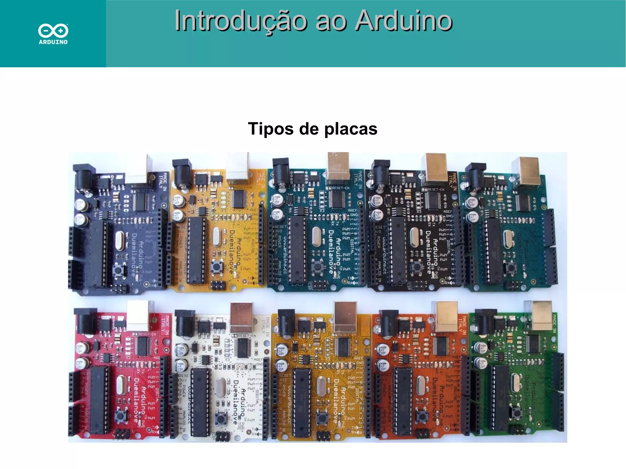 Introdução ao Arduino

Tipos de placas

 