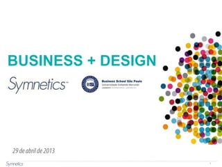 1
BUSINESS + DESIGN
29deabrilde2013
 
