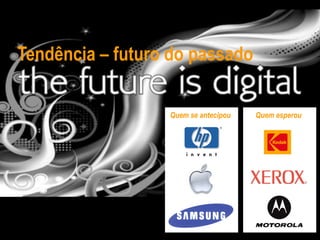 43
Tendência – futuro do passado
Quem se antecipou Quem esperou
 