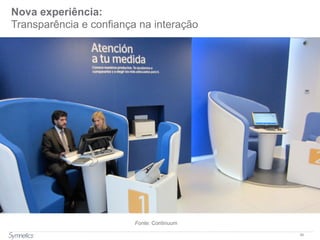 50
Nova experiência:
Transparência e confiança na interação
Fonte: Continuum
 