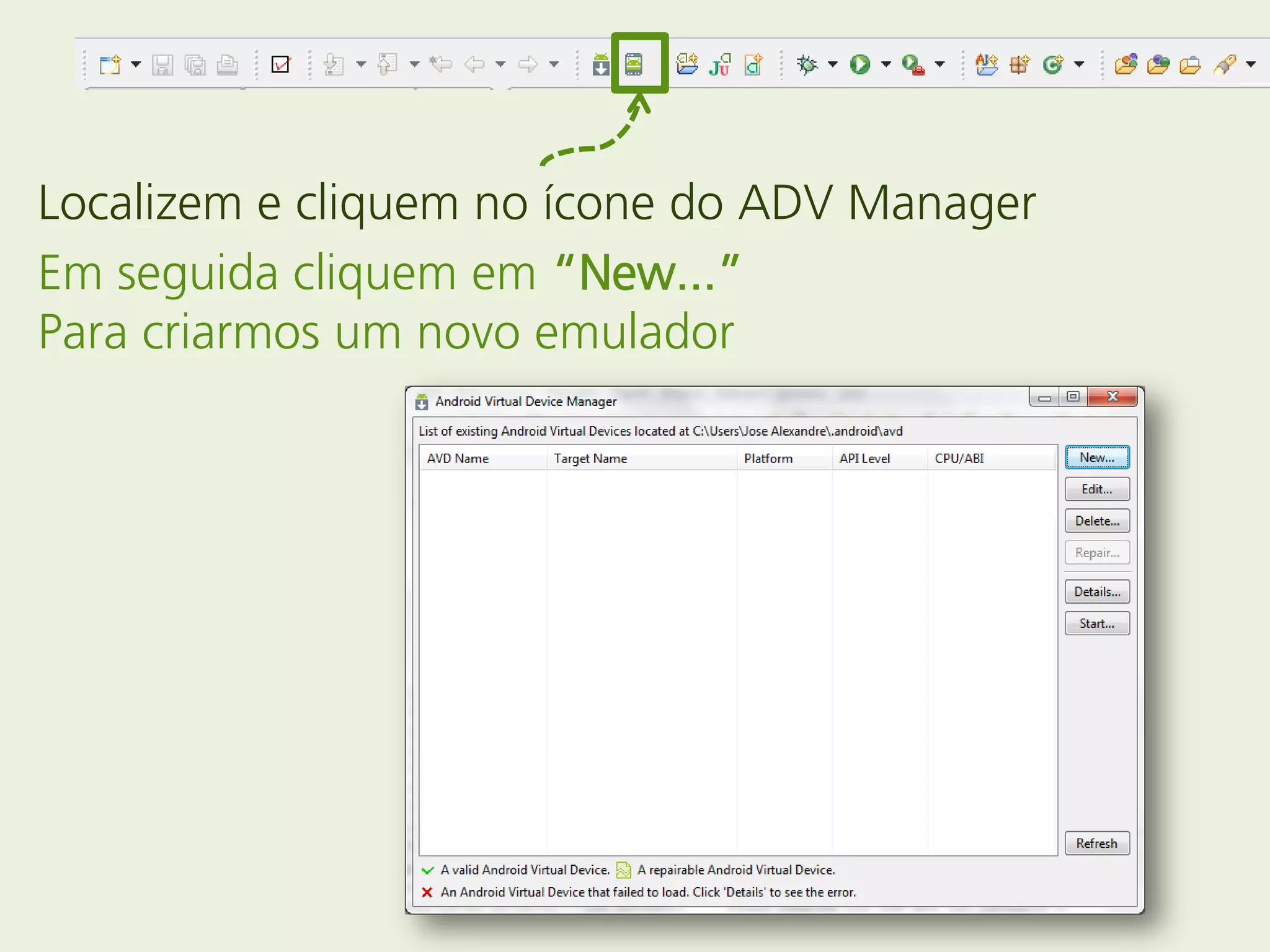 Localizem e cliquem no ícone do ADV Manager
Em seguida cliquem em “New...”
Para criarmos um novo emulador
 