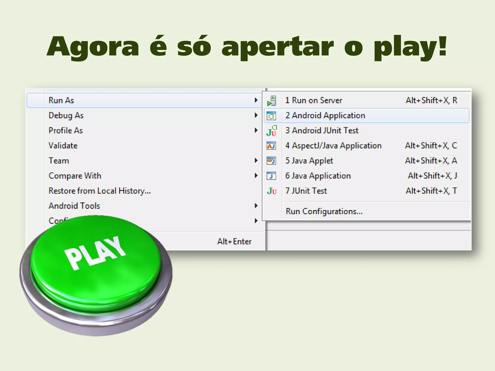 Agora é só apertar o play!
 