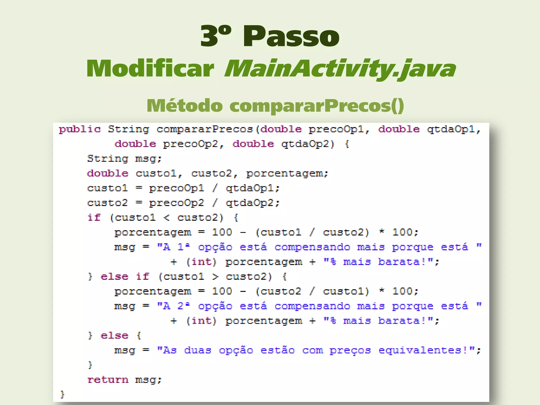 3º Passo
Modificar MainActivity.java
    Método compararPrecos()
 