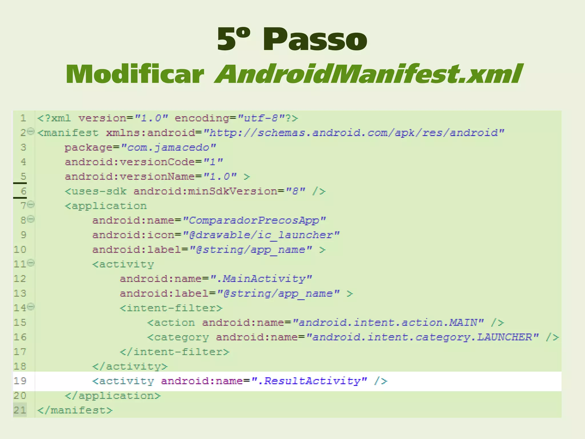 5º Passo
Modificar AndroidManifest.xml
 