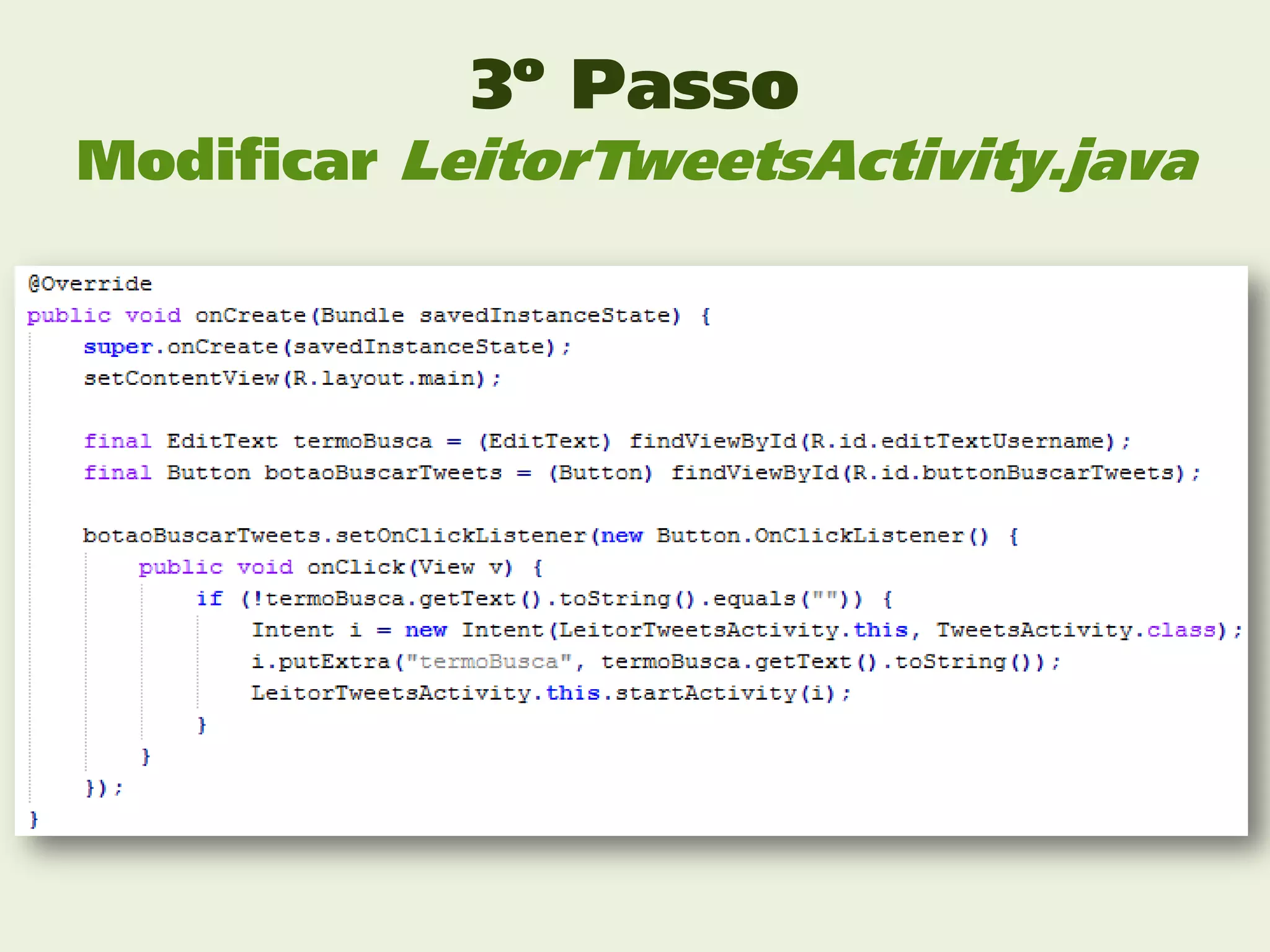 3º Passo
Modificar LeitorTweetsActivity.java
 