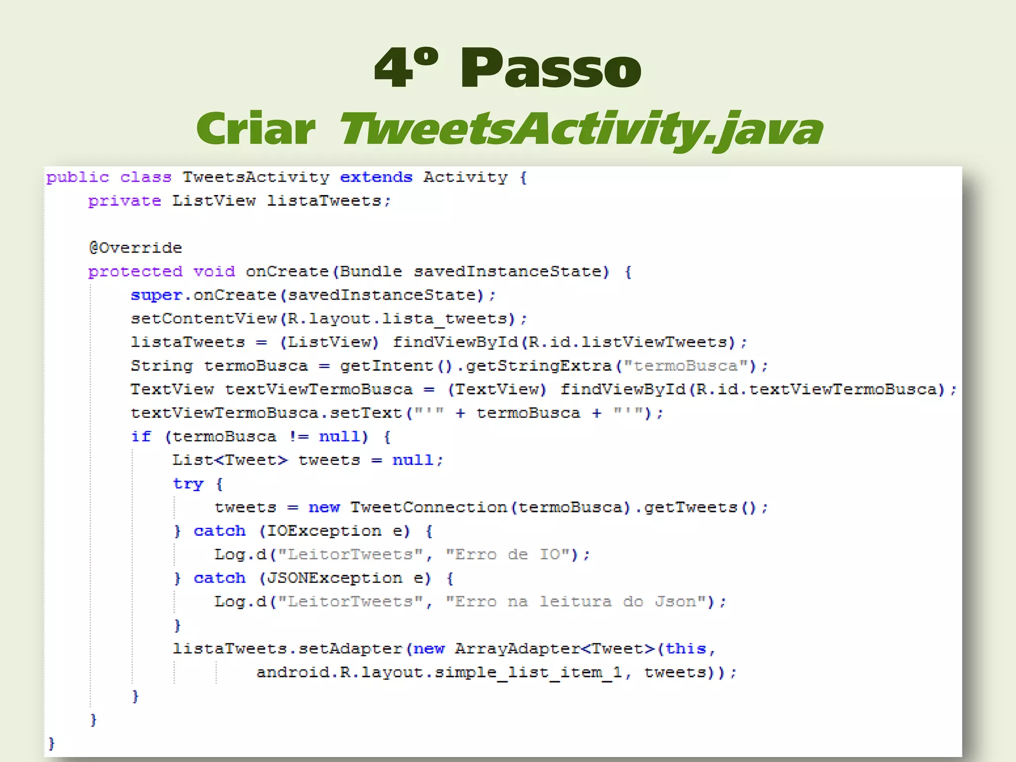 4º Passo
Criar TweetsActivity.java
 
