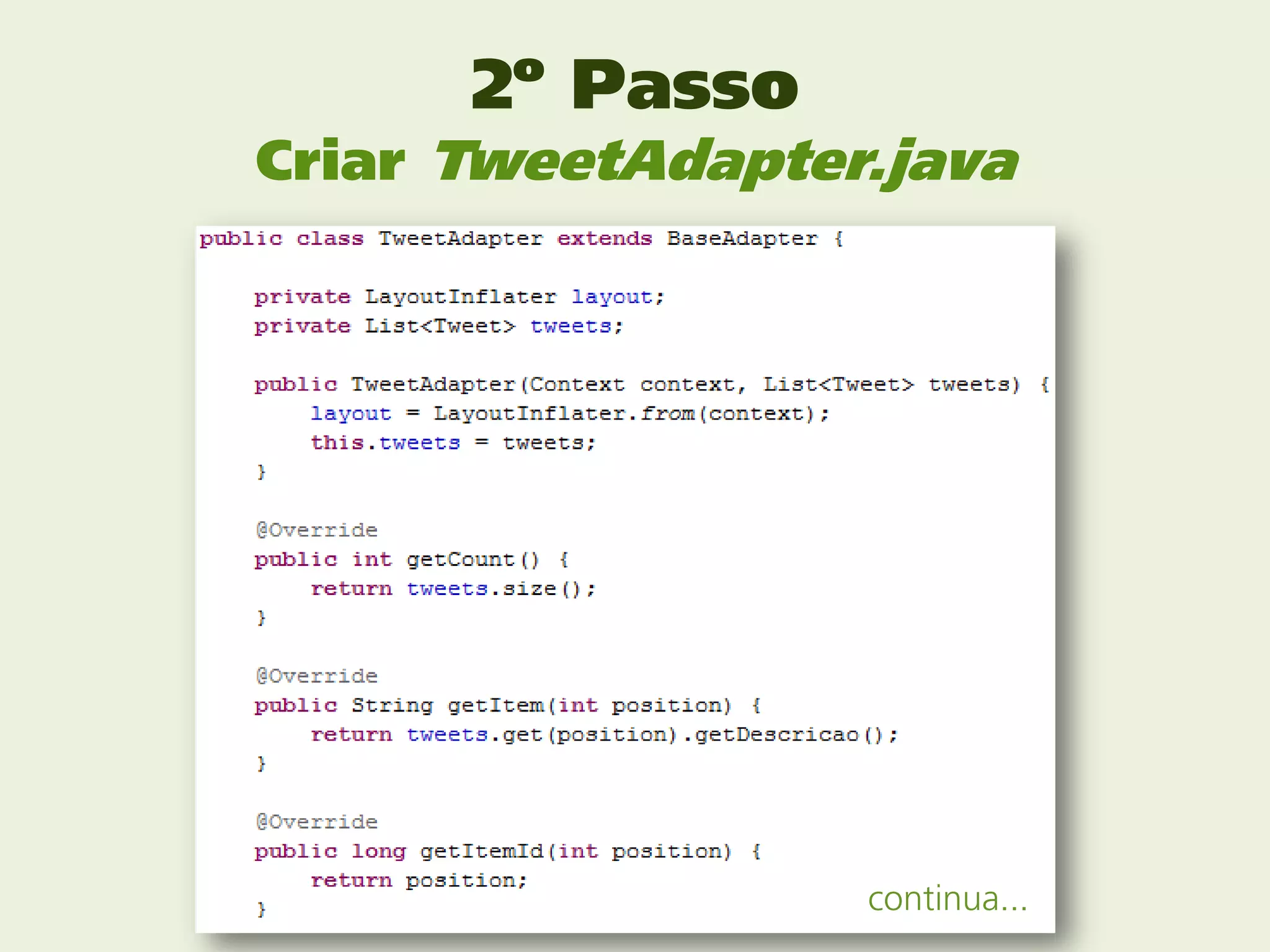 2º Passo
Criar TweetAdapter.java




                  continua...
 